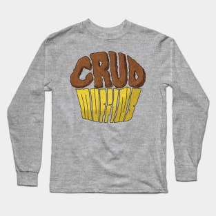 Crud Muffins Long Sleeve T-Shirt